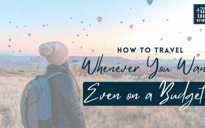 How to Travel Whenever You Want (Even If You’re On a Budget)
