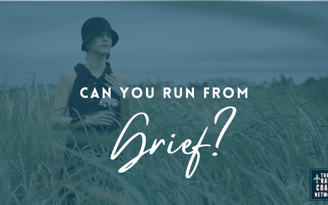 Can You Run From Grief?