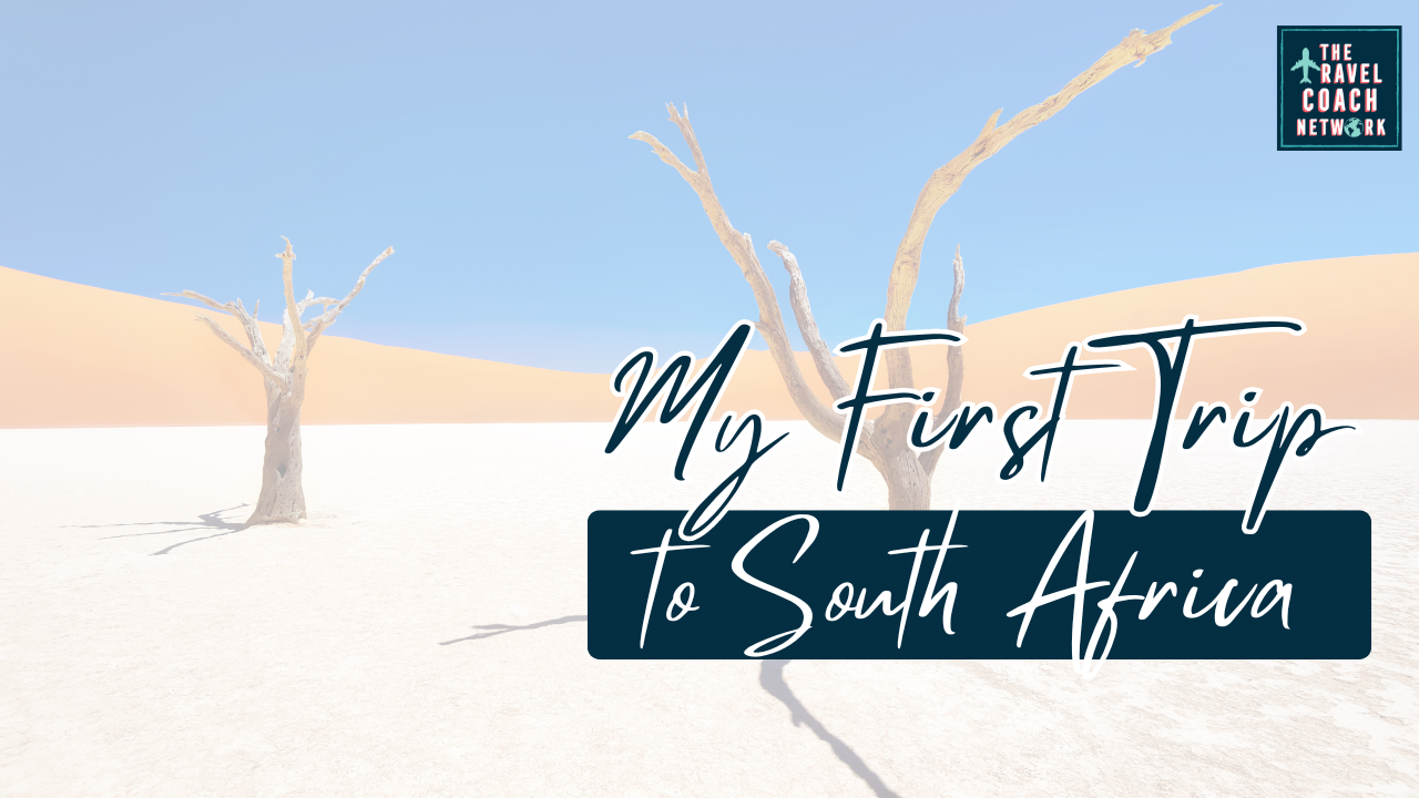 My First Trip to South Africa by Heather Markel Travel Coach Network