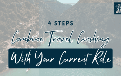 Four Steps to Combine Travel Coaching With Your Current Role