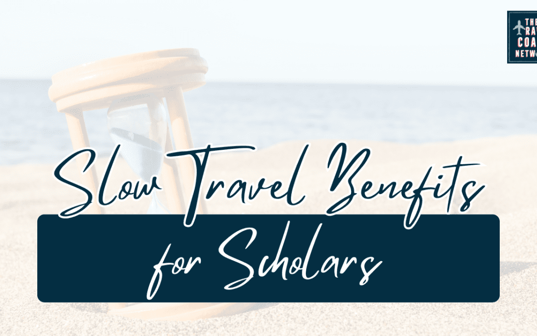 Expand Your Worldview and Research: The Power of Slow Travel for Scholars