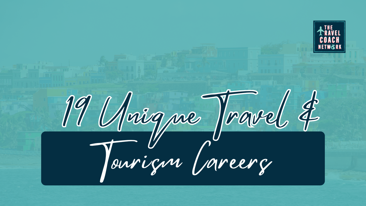 19 unique travel and tourism careers by Sahara Rose DeVore from the Travel Coach Network