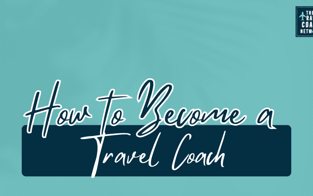 How to Become a Travel Coach