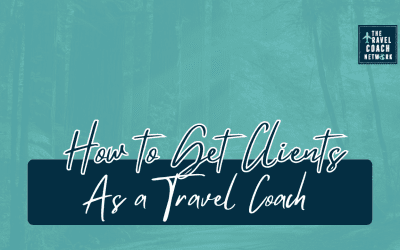 How to Get Clients as a Travel Coach