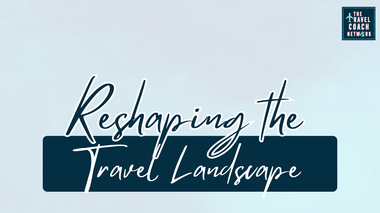 Reshaping the Travel Landscape With Travel Coaching by Sahara Rose DeVore from The Travel Coach Network Reshaping the Travel Landscape With Travel Coaching by Sahara Rose DeVore from The Travel Coach Network