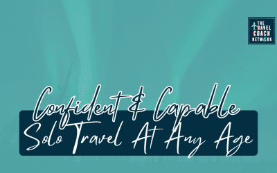 Confident & Capable: Embracing Solo Travel at Any Age