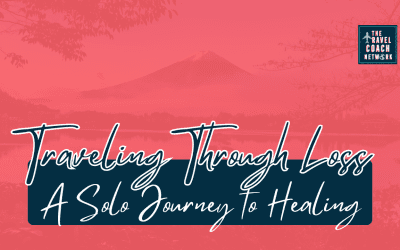 Traveling Through Loss: A Solo Journey to Healing and Purpose