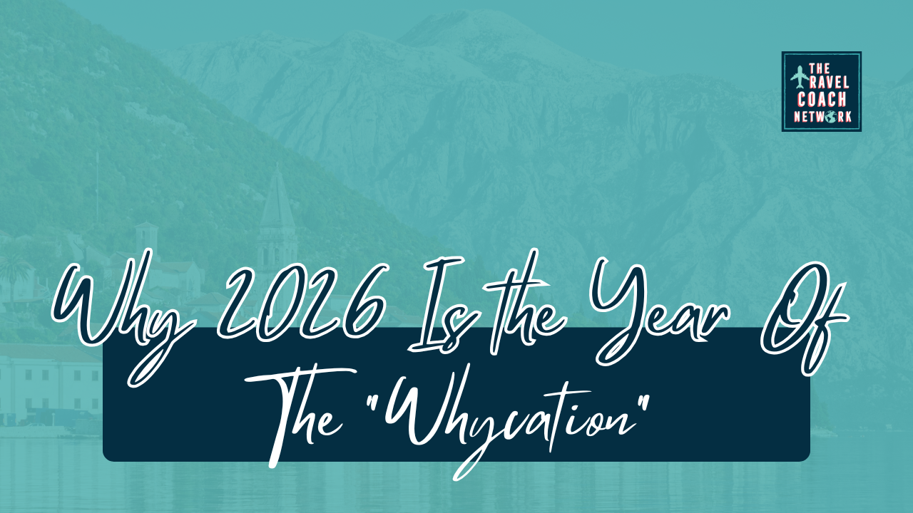 Why 2026 Is the Year of the Whycation by Sahara Rose DeVore Travel Coach Network