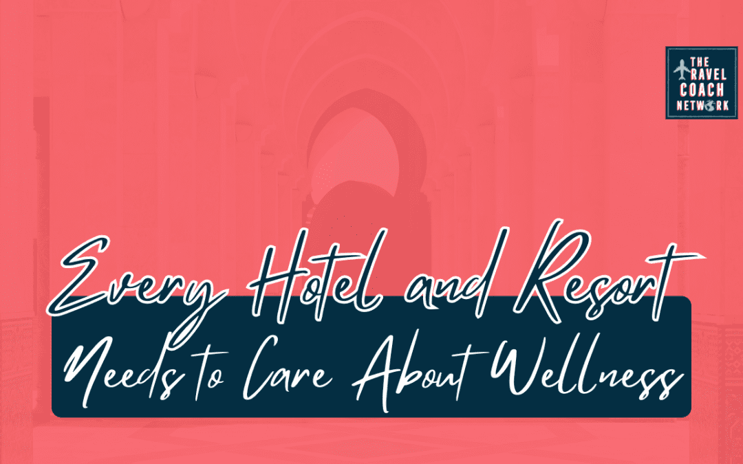 What Wellness Travel REALLY Is, and Why Every Hotel Should Care in 2026 and Beyond