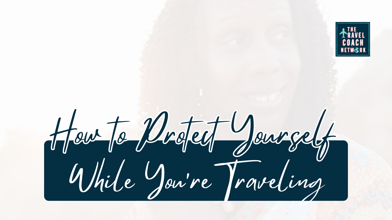 Photo of Dr. Lisa Pittman The Travel Docta in the background of this blog post titled, "How to Protect Yourself While Traveling"