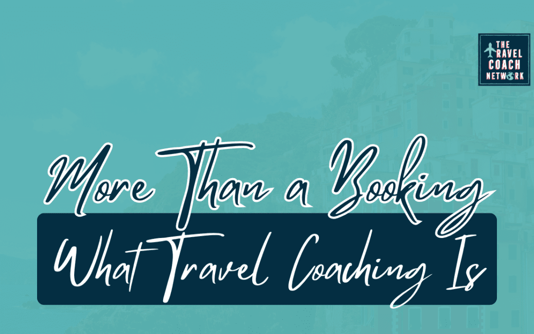 More Than a Booking: The 3 Approaches to Travel Coaching