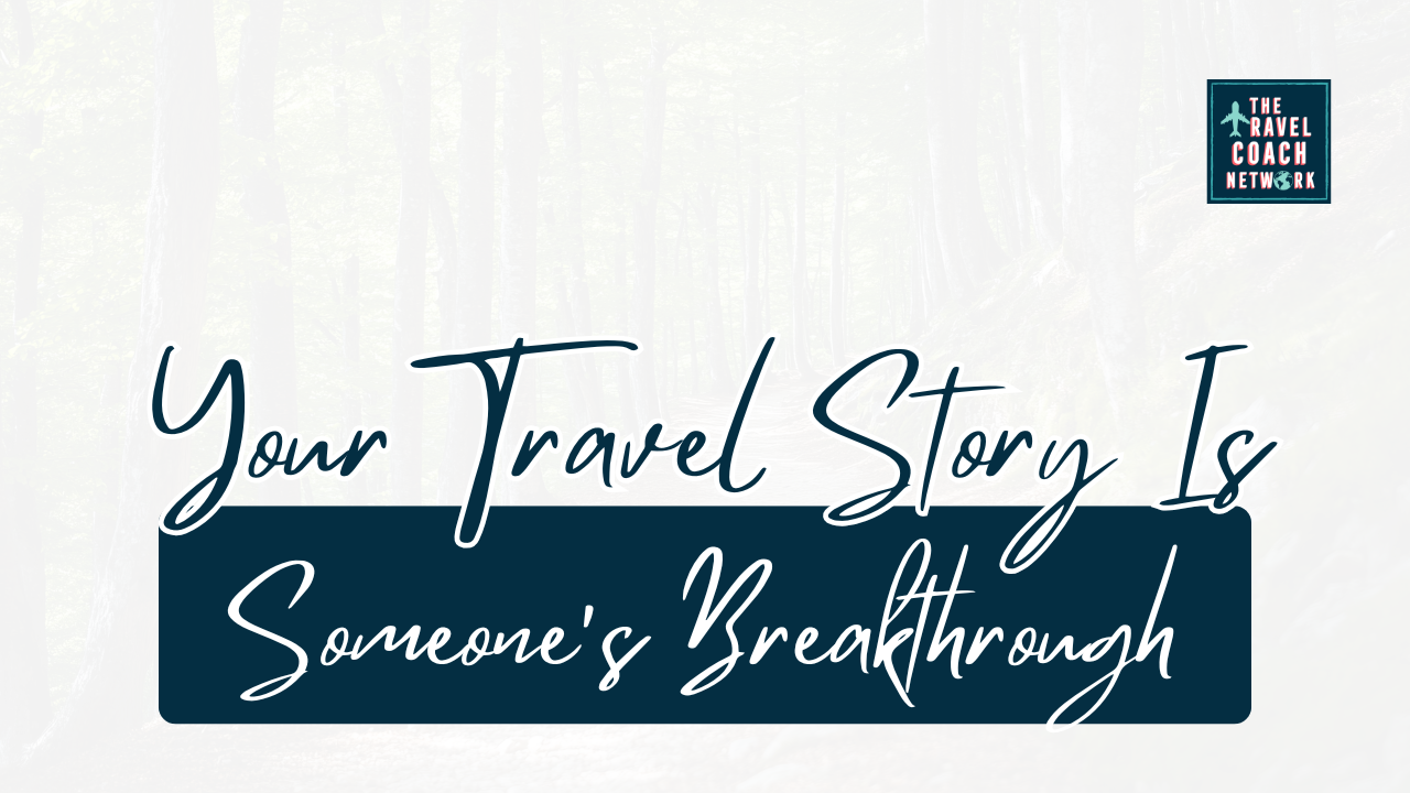 Your Travel Story is Someone Elses Breakthrough 03-22-26